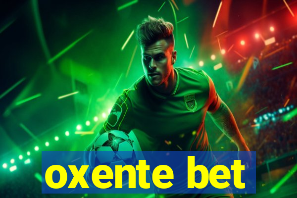 oxente bet
